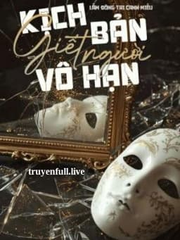 Kịch Bản Giết Người Vô Hạn