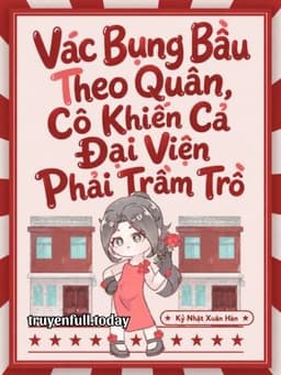 Vác Bụng Bầu Theo Quân, Cô Khiến Cả Đại Viện Phải Trầm Trồ