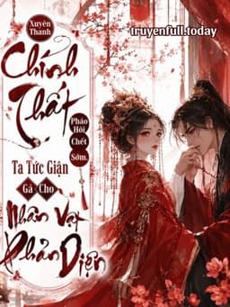 Xuyên Thành Chính Thất Pháo Hôi Chết Sớm, Ta Tức Giận Gả Cho Nhân Vật Phản Diện