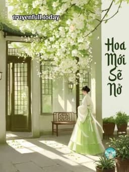 Hoa Mới Sẽ Nở