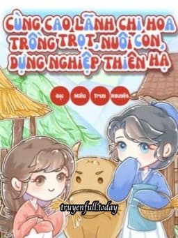 Cùng Cao Lãnh Chi Hoa Trồng Trọt, Nuôi Con, Dựng Nghiệp