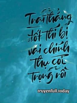 Trai Thẳng Tốt Thí Bị Vai Chính Thụ Coi Trọng Rồi