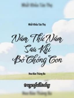 Năm Thứ Năm Sau Khi Bỏ Chồng Con