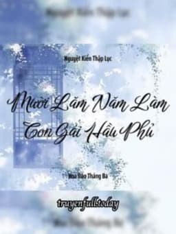 Mười Lăm Năm Làm Con Gái Hầu Phủ