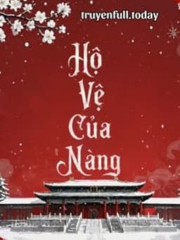 Hộ Vệ Của Nàng - Hi Hành