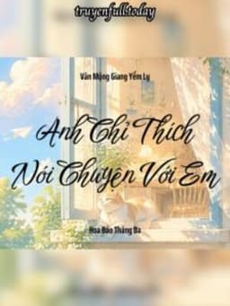 Anh Chỉ Thích Nói Chuyện Với Em